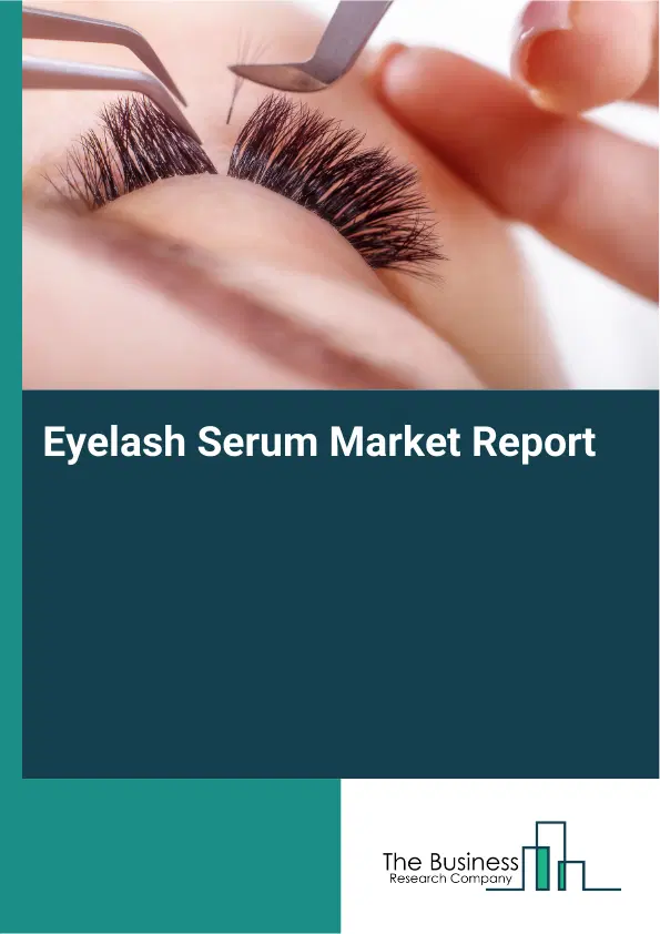 Eyelash Serum Market Report 2026 Eyelash Serum Market Report 2026