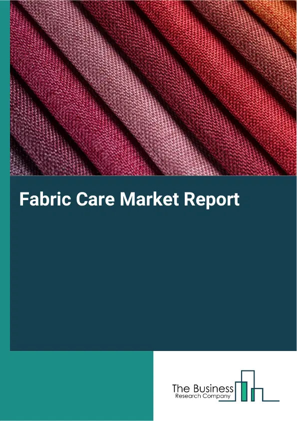 Fabric Care Market Report 2026 Fabric Care Market Report 2026