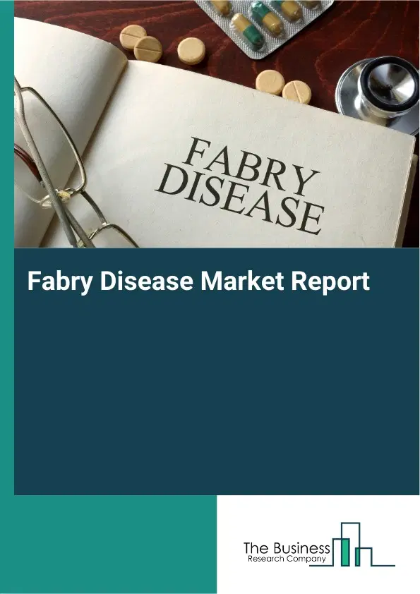Fabry Disease Market Report 2026 Fabry Disease Market Report 2026