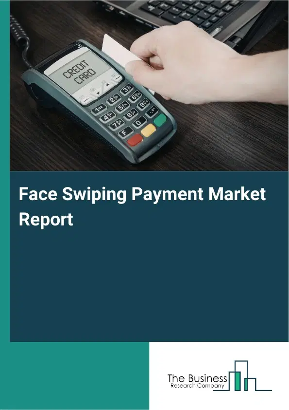 Face Swiping Payment Market Report 2026 Face Swiping Payment Market Report 2026