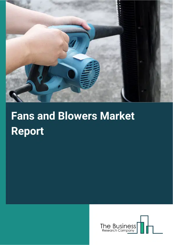 Global Fans and Blowers Market Report 2026 Global Fans and Blowers Market Report 2026
