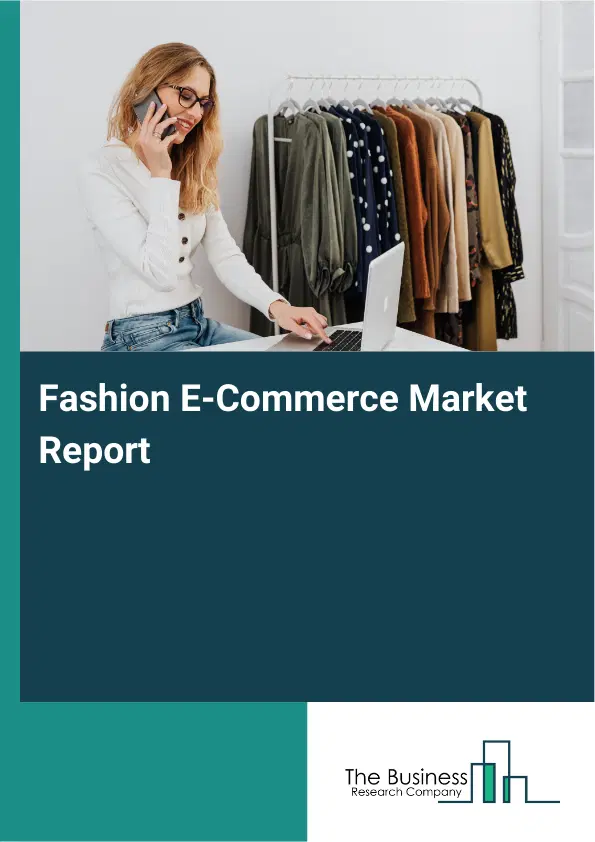 Fashion E-Commerce Market Report 2026 Fashion E-Commerce Market Report 2026