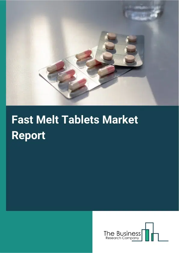 Fast Melt Tablets Market Report 2026 Fast Melt Tablets Market Report 2026