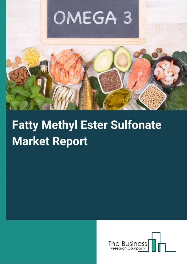 Global Fatty Methyl Ester Sulfonate Market Report 2026 Global Fatty Methyl Ester Sulfonate Market Report 2026