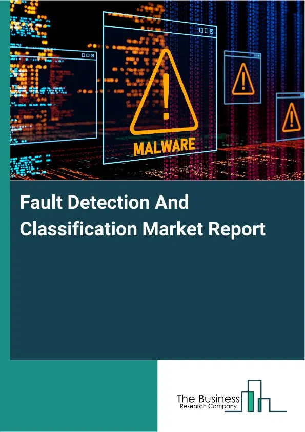 Fault Detection And Classification Market Report 2026 Fault Detection And Classification Market Report 2026