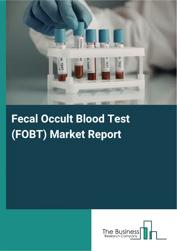 Fecal Occult Blood Test (FOBT) Market Report 2026 Fecal Occult Blood Test (FOBT) Market Report 2026