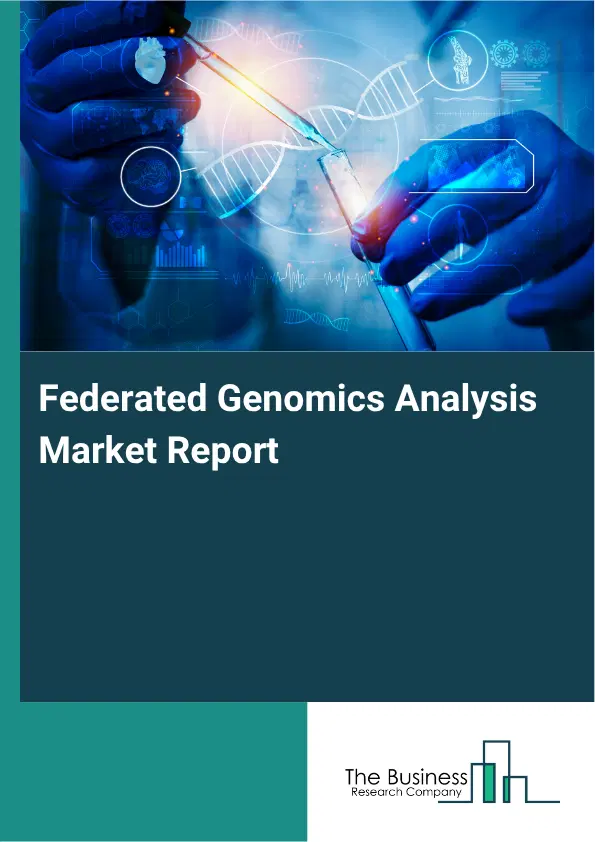 Federated Genomics Analysis Market Report 2026 Federated Genomics Analysis Market Report 2026