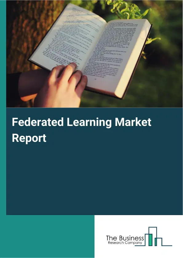 Federated Learning Market Report 2026 Federated Learning Market Report 2026