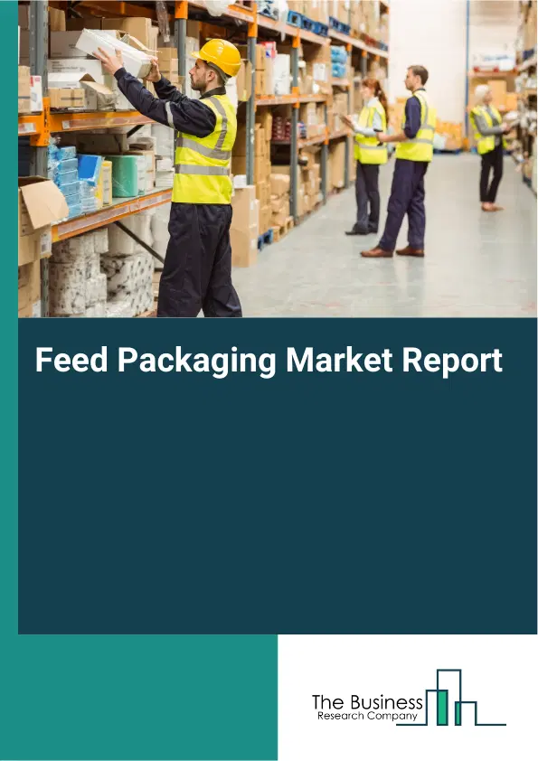 Feed Packaging Market Report 2026 Feed Packaging Market Report 2026