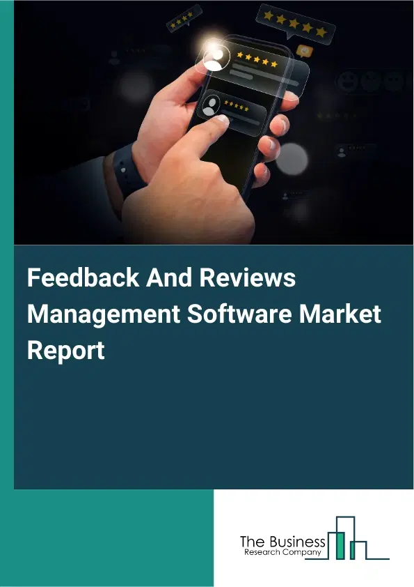 Feedback And Reviews Management Software Market Report 2026 Feedback And Reviews Management Software Market Report 2026