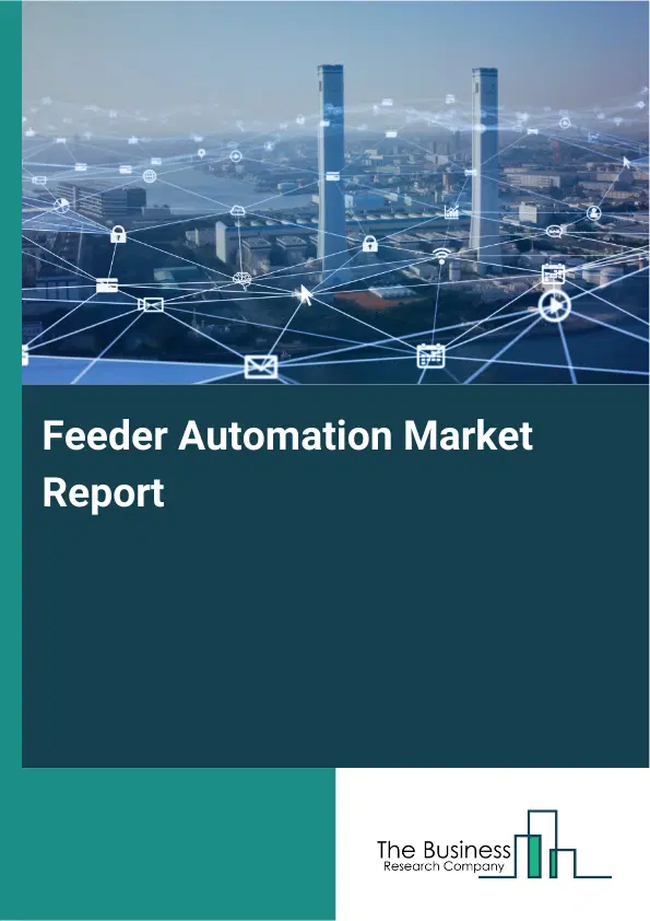 Feeder Automation Market Report 2026 Feeder Automation Market Report 2026