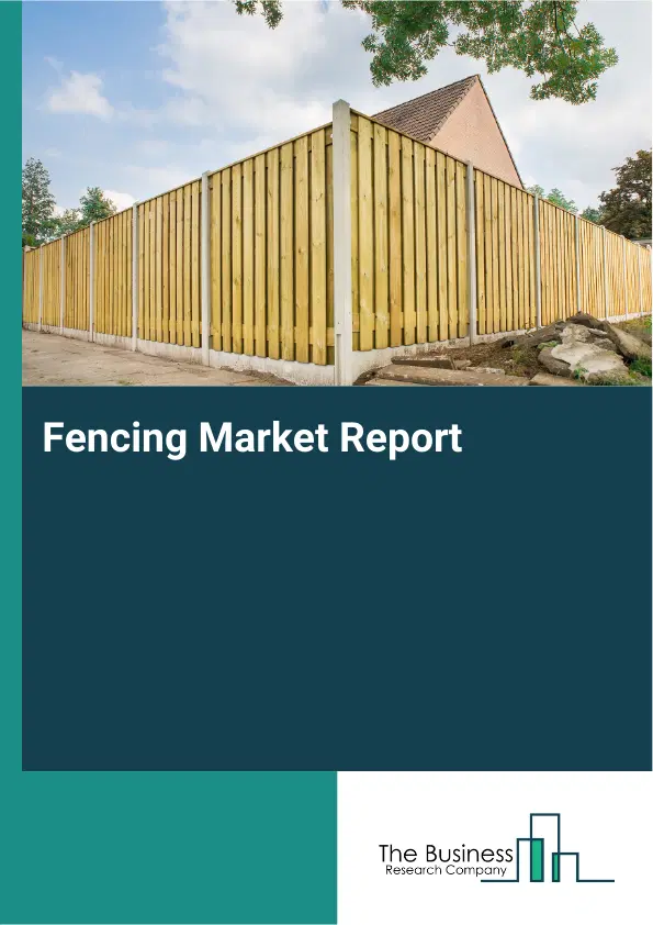 Fencing Market Report 2026 Fencing Market Report 2026