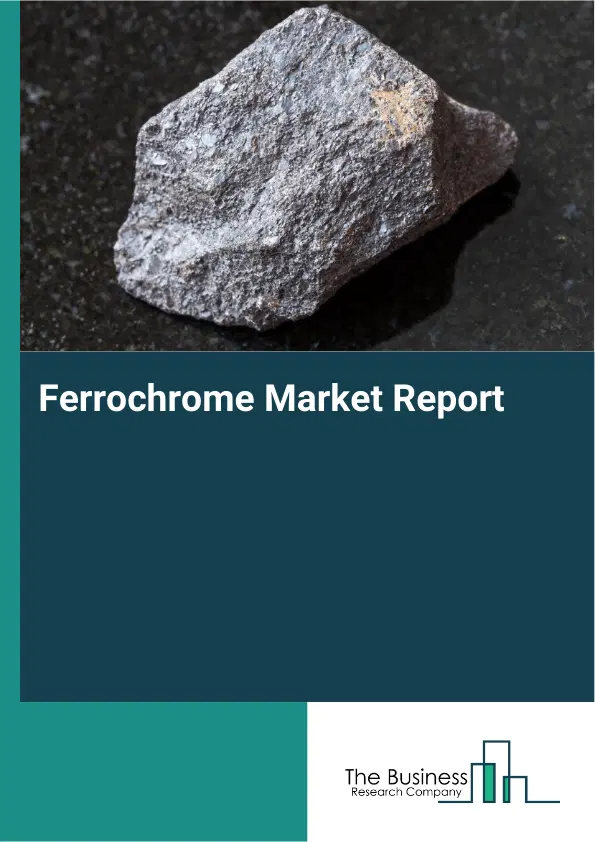 Ferrochrome Market Report 2026 Ferrochrome Market Report 2026