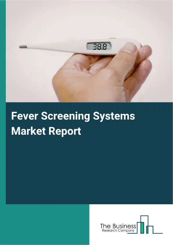 Fever Screening Systems Market Report 2026 Fever Screening Systems Market Report 2026