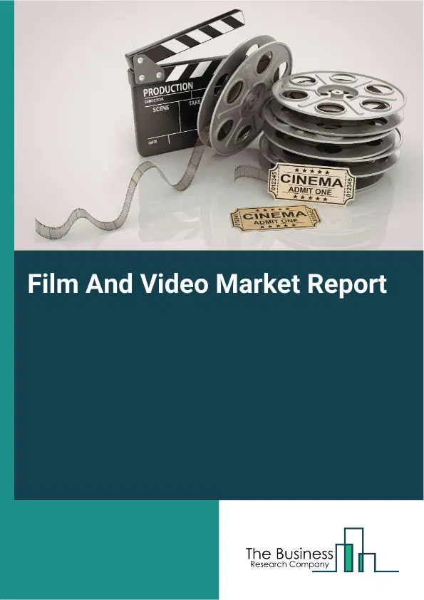Film And Video Market Report 2026 Film And Video Market Report 2026