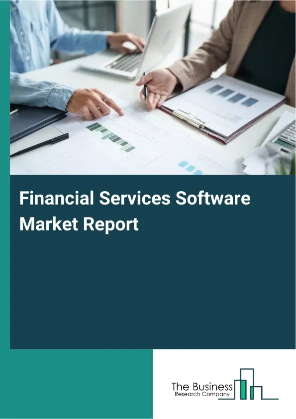 Financial Services Software Market Report 2026 Financial Services Software Market Report 2026