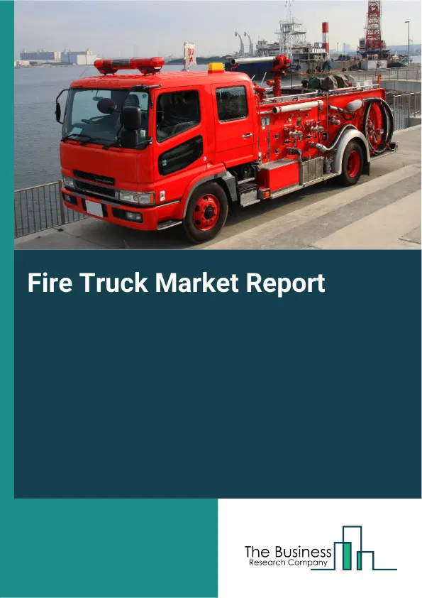 Fire Truck Market Report 2026 Fire Truck Market Report 2026