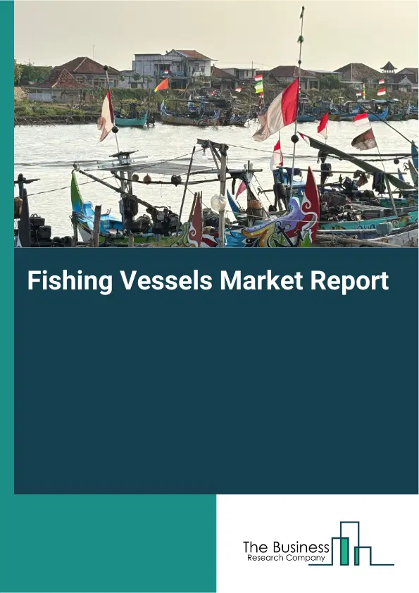 Fishing Vessels Market Report 2026 Fishing Vessels Market Report 2026