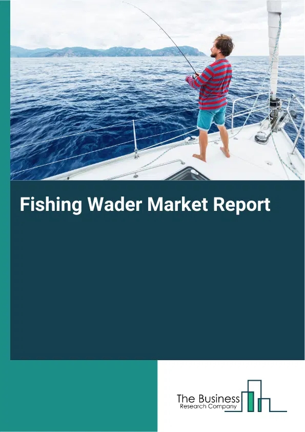 Fishing Wader Market Report 2026 Fishing Wader Market Report 2026