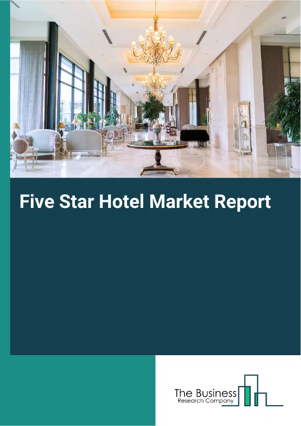 Five Star Hotel Market Report 2026 Five Star Hotel Market Report 2026
