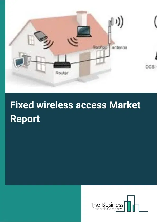 Fixed wireless access Market Report 2026 Fixed wireless access Market Report 2026