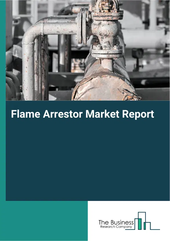 Flame Arrestor Market Report 2026 Flame Arrestor Market Report 2026