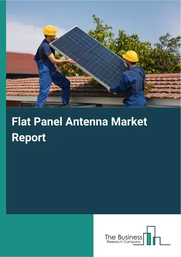 Flat Panel Antenna Market Report 2026 Flat Panel Antenna Market Report 2026