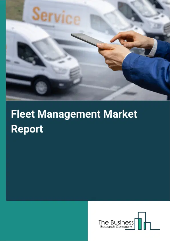 Fleet Management Market Report 2026 Fleet Management Market Report 2026