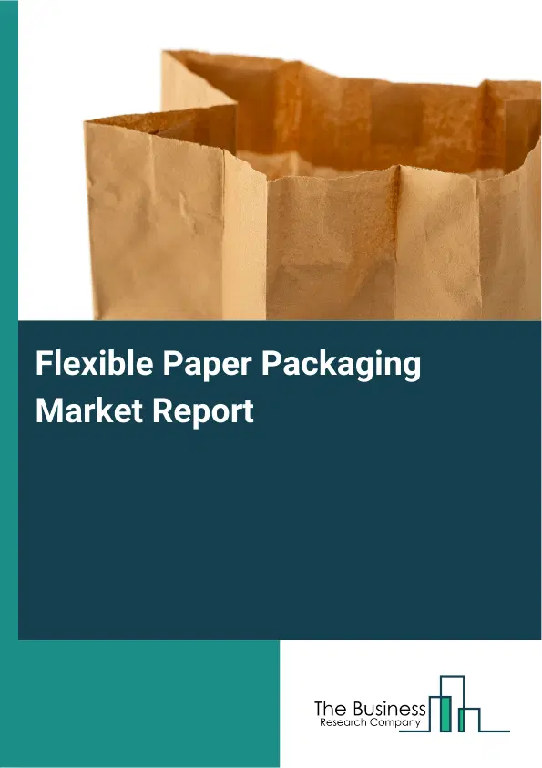 Flexible Paper Packaging Market Report 2026 Flexible Paper Packaging Market Report 2026