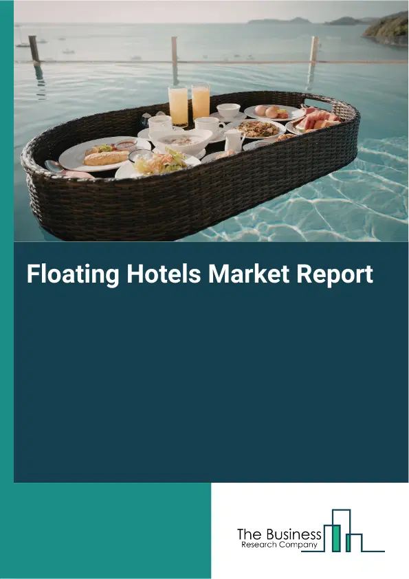 Floating Hotels Market Report 2026 Floating Hotels Market Report 2026