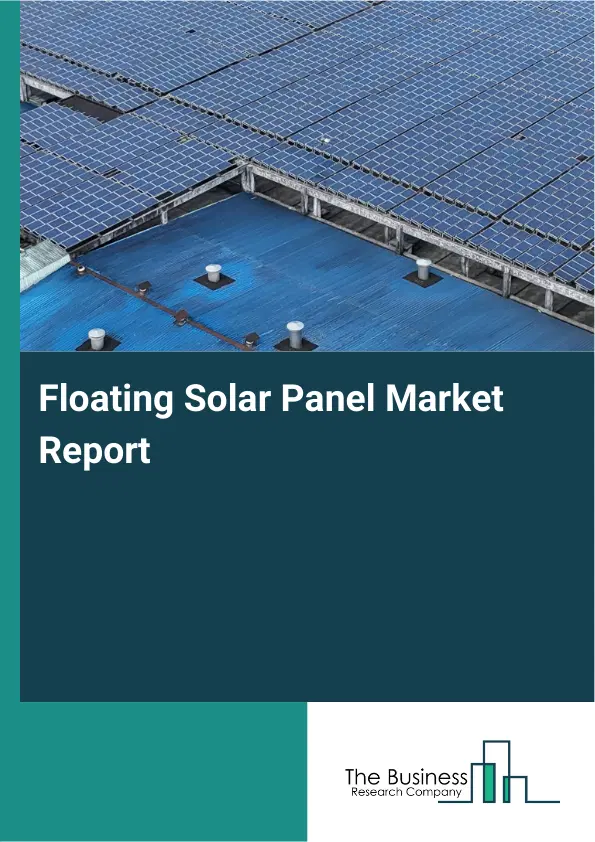 Global Floating Solar Panel Market Report 2026 Global Floating Solar Panel Market Report 2026