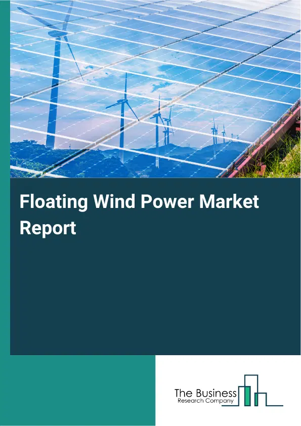 Floating Wind Power Market Report 2026 Floating Wind Power Market Report 2026