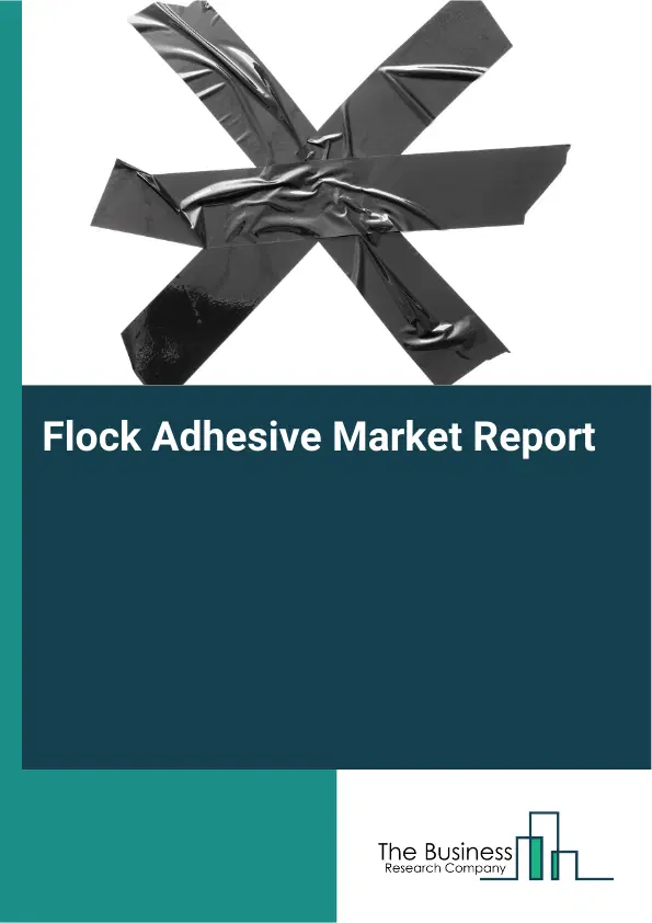 Flock Adhesive Market Report 2026 Flock Adhesive Market Report 2026