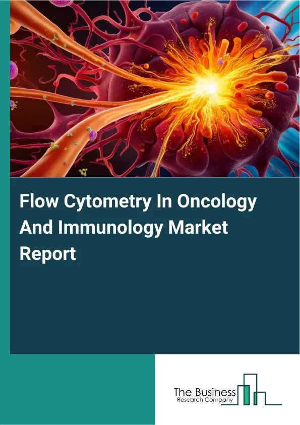 Global Flow Cytometry In Oncology And Immunology Market Report 2026 Global Flow Cytometry In Oncology And Immunology Market Report 2026