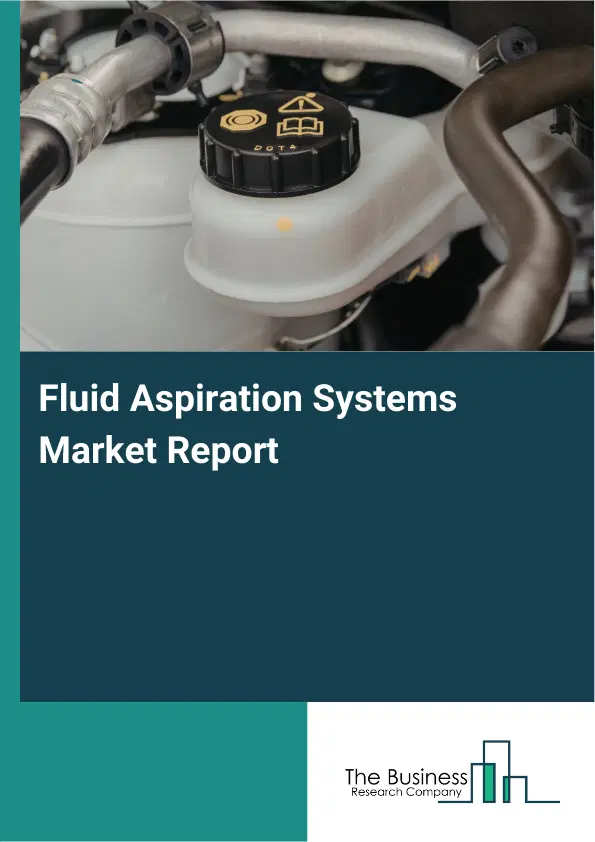 Fluid Aspiration Systems Market Report 2026 Fluid Aspiration Systems Market Report 2026