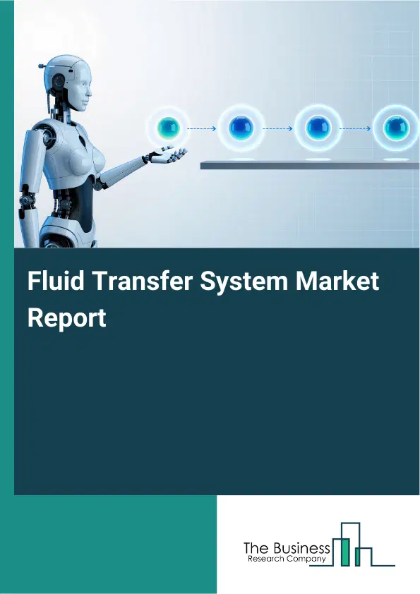 Fluid Transfer System Market Report 2026 Fluid Transfer System Market Report 2026