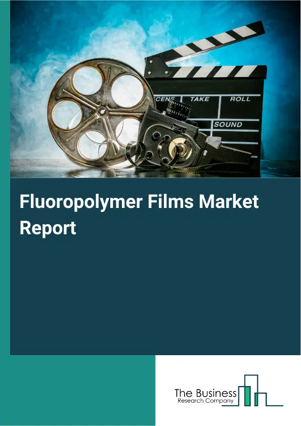 Fluoropolymer Films Market Report 2026 Fluoropolymer Films Market Report 2026