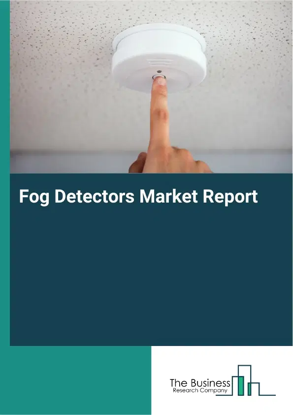 Fog Detectors Market Report 2026 Fog Detectors Market Report 2026