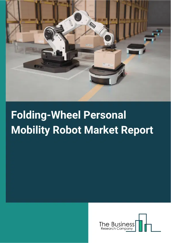 Folding-Wheel Personal Mobility Robot Market Report 2026 Folding-Wheel Personal Mobility Robot Market Report 2026