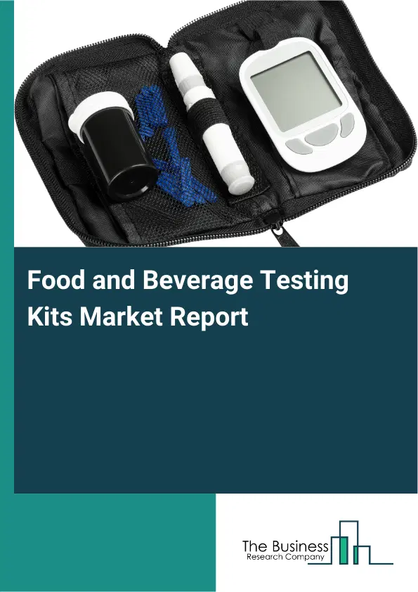 Food and Beverage Testing Kits Market Report 2026 Food and Beverage Testing Kits Market Report 2026