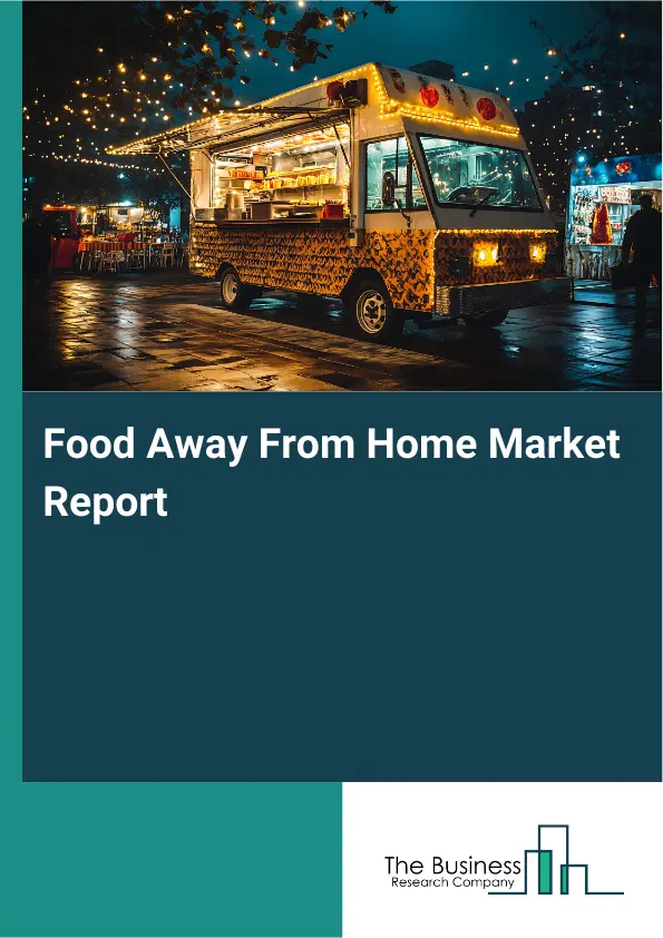 Food Away From Home Market Report 2026 Food Away From Home Market Report 2026