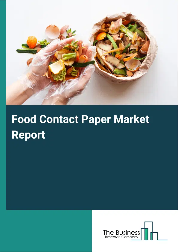 Food Contact Paper Market Report 2026 Food Contact Paper Market Report 2026