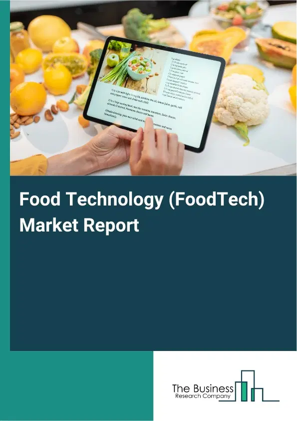 Food Technology (FoodTech) Market Report 2026 Food Technology (FoodTech) Market Report 2026