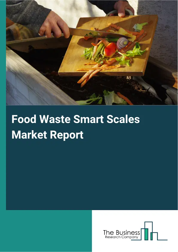 Food Waste Smart Scales Market Report 2026 Food Waste Smart Scales Market Report 2026
