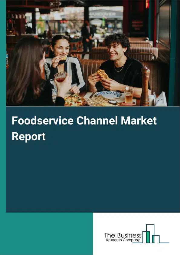 Foodservice Channel Market Report 2026 Foodservice Channel Market Report 2026