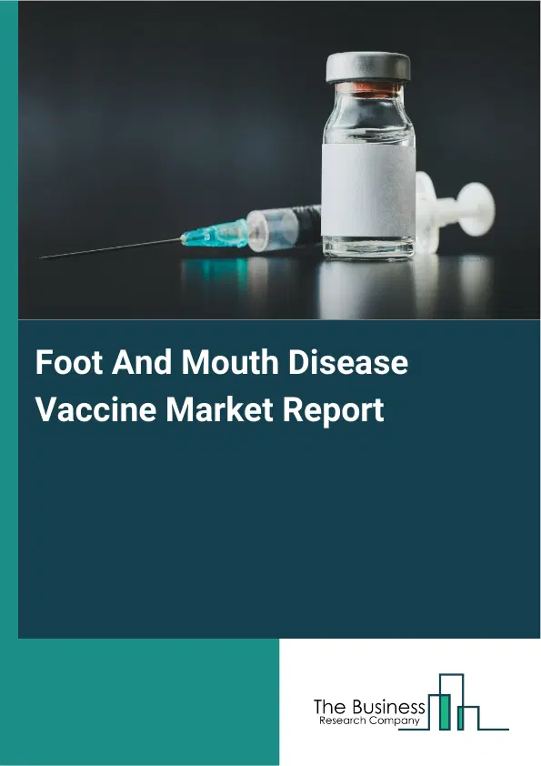 Global Foot And Mouth Disease Vaccine Market Report 2026 Global Foot And Mouth Disease Vaccine Market Report 2026