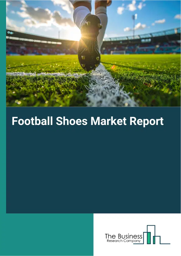 Football Shoes Market Report 2026 Football Shoes Market Report 2026