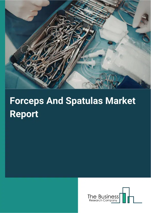 Forceps And Spatulas Market Report 2026 Forceps And Spatulas Market Report 2026