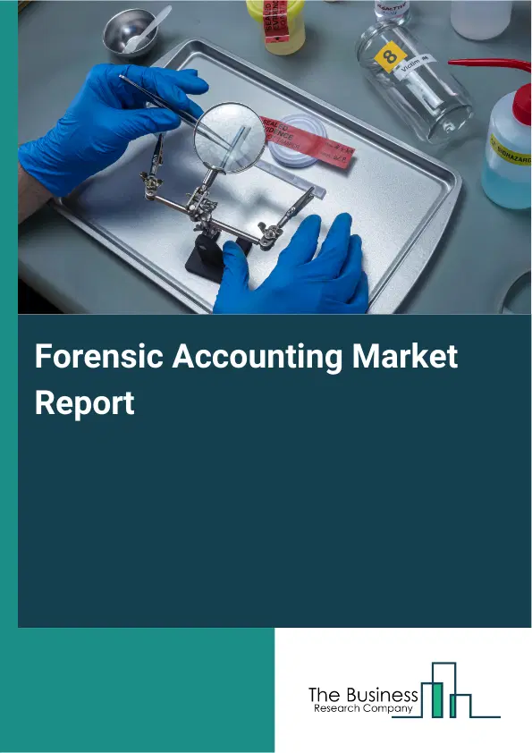 Forensic Accounting Market Report 2026 Forensic Accounting Market Report 2026