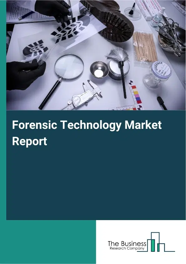 Forensic Technology Market Report 2026 Forensic Technology Market Report 2026